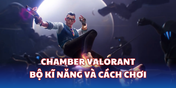 Chamber Valorant - Đặc vụ ai cũng muốn thuần thục