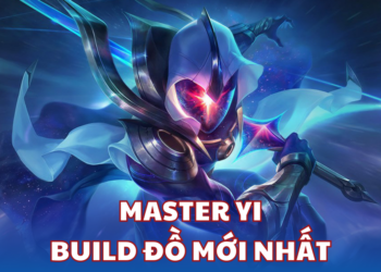 Master Yi: Học cách chơi với build đồ mới nhất mùa 14