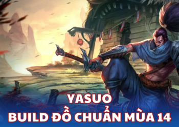 Cách chơi Yasuo mùa 14 và build đồ, bảng ngọc chuẩn