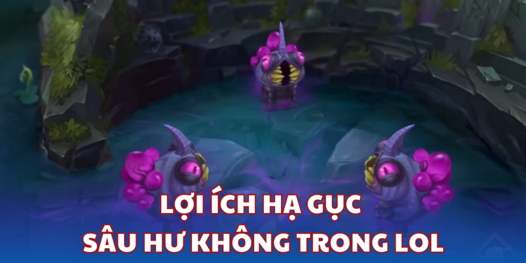 Sâu Hư Không trong Liên Minh Huyền Thoại (LOL)