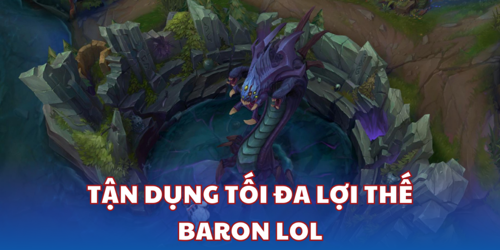 Baron sức mạnh và thông số mùa 14 trong LOL