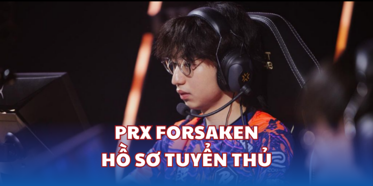 HỒ SƠ TUYỂN THỦ: PRX FORSAKEN