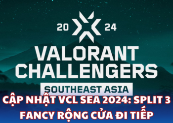 VCL 2024 SEA: Split 3 - Cơ Hội Cho Fancy đến Play-off