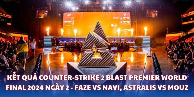 Kết quả Counter-Strike 2 Blast Premier World Final 2024 Ngày 2 - FaZe vs Navi, Astralis vs Mouz