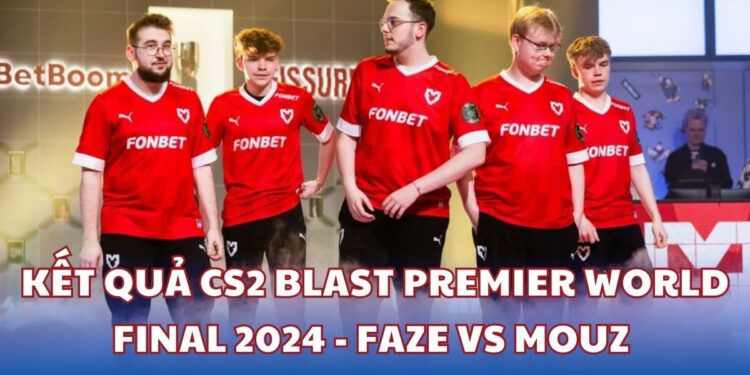 Kết quả CS2 Blast Premier World Final 2024 - FaZe vs Mouz