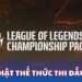 Cập nhật thể thức thi đấu League Of Legends Championship Pacific 2025