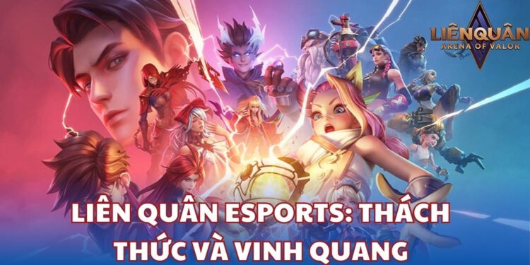 Liên Quân Esports - thách thức và vinh quang