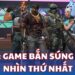 FPS - Game bắn súng góc nhìn thứ nhất