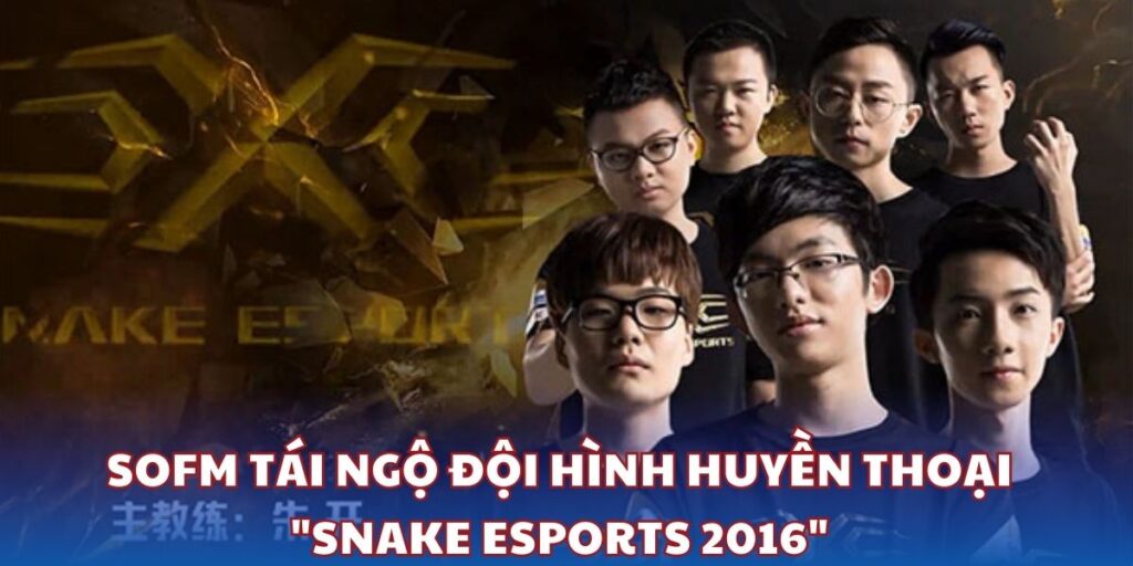 LGC Legend Cup Mùa 2 - SofM tái ngộ đội hình huyền thoại "Snake Esports 2016"