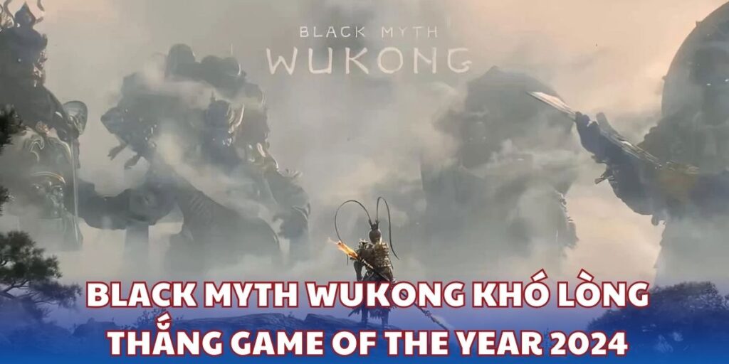 Black Myth Wukong khó lòng thắng Game of the Year 2024