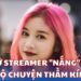 Nữ Streamer Nắng hé lộ chuyện thầm kín sau 5 năm làm nghề