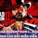 RED DEAD REDEMPTION 2 - Hóa thân thành cao bồi miễn viễn tây