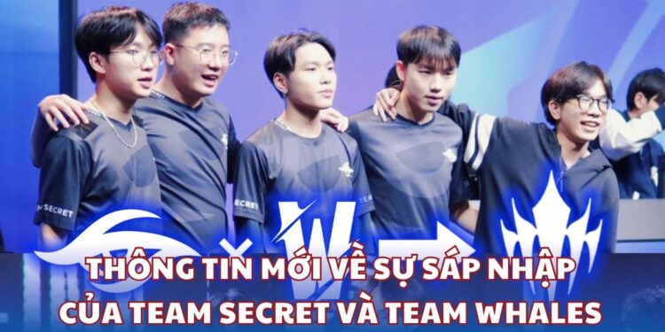 Thông tin mới về sự sáp nhập của Team Secret và Team Whales