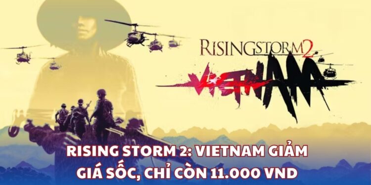 Tựa game Rising Storm 2 Vietnam giảm giá sốc, chỉ còn 11.000 VND