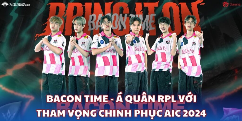 Bacon Time - Á quân RPL với tham vọng chinh phục AIC 2024