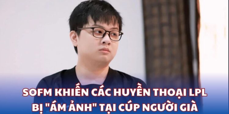 SofM khiến các huyền thoại LPL bị "ám ảnh" tại Cúp Người Già