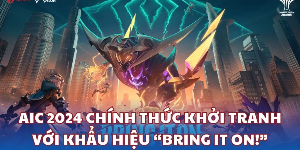 AIC 2024 chính thức khởi tranh với khẩu hiệu “Bring It On!”