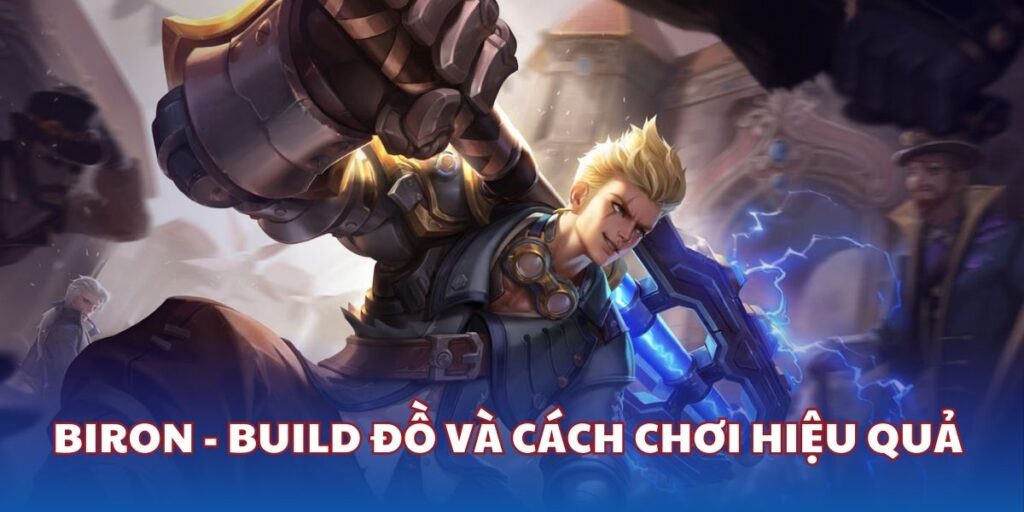 Biron - Cách chơi, build đồ, trang bị và mẹo chơi hiệu quả