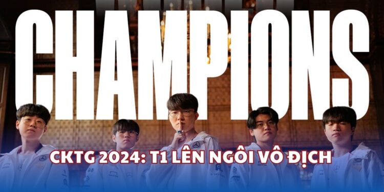 CKTG 2024 - T1 lên ngôi vô địch