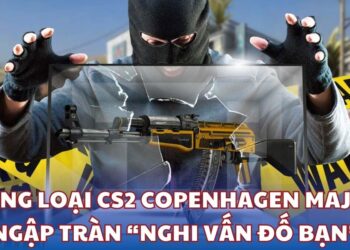 Vòng loại CS2 Copenhagen Major ngập tràn “nghi vấn đố bạn”