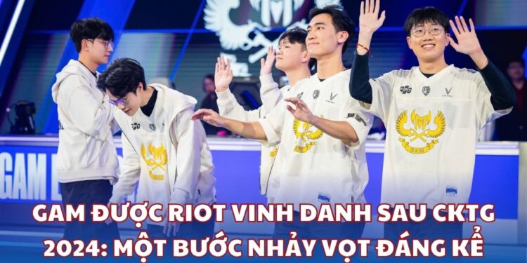 GAM được Riot vinh danh sau CKTG 2024 - Một bước nhảy vọt đáng kể