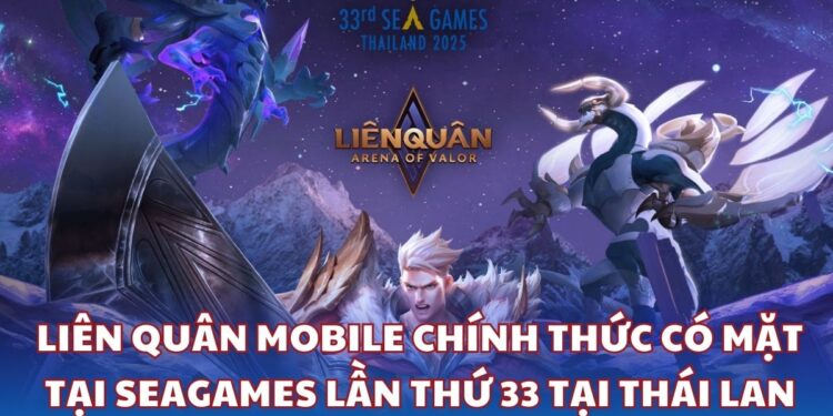 Liên Quân Mobile chính thức có mặt tại SEA Games 33 tại Thái Lan