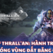 Game Of Thrall'an - Hành trình giải phóng vùng đất băng giá