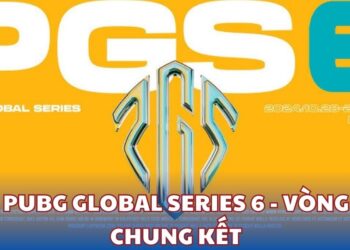 PUBG Global Series 6: Tổng hợp kết quả, bảng xếp hạng và lịch thi đấu vòng Chung Kết