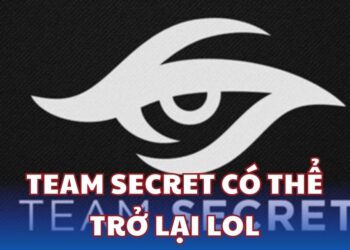 Tin đồn - Team Secret có thể trở lại LOL sau quyết định dừng hoạt động