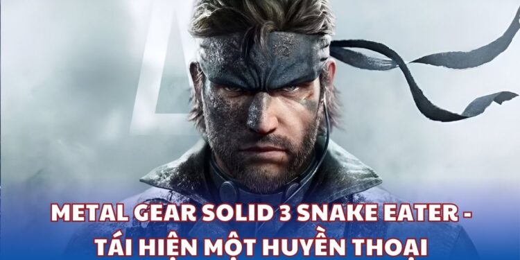 Metal Gear Solid 3 Snake Eater - Tái hiện một huyền thoại