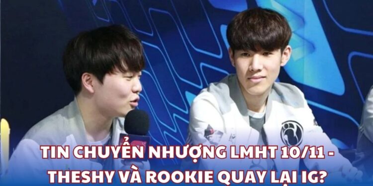 Tin chuyển nhượng LMHT 10/11 - TheShy và Rookie quay lại IG?