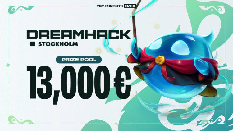 Giải đấu Dreamhack Stockholm bộ môn TFT chính thức khởi động tại khu vực EMEA