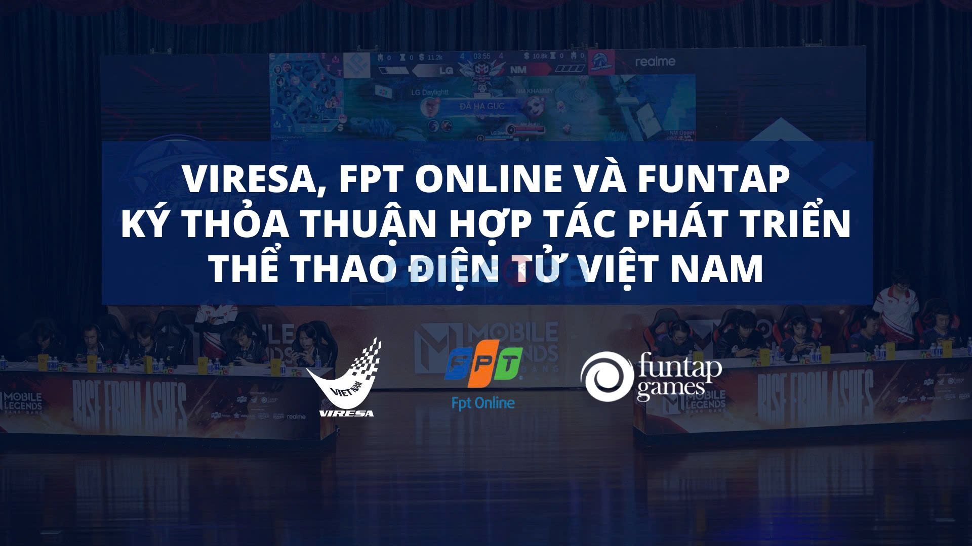 VIRESA cùng với FPT Online và Funtap ký kết hợp tác phát triển thể thao điện tử tại Việt Nam