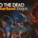 Into the Dead: Our Darkest Days gây sốt trên Steam với bản demo mới ra mắt