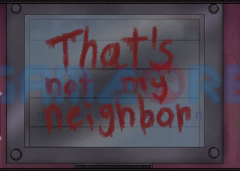 That's Not Your Neighbor - Hành trình từ itch.io đến Steam