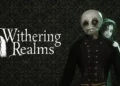 Withering Realms – Hành trình kinh hoàng trong thế giới ma quái của Moonless Formless