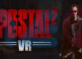 Postal 2 VR - Sự hỗn loạn trở lại trên nền tảng thực tế ảo