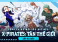 Chia sẻ Giftcode X-Pirates: Tân Thế Giới [current_date format='d/m/Y']